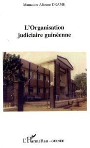 L'Organisation judiciaire guinéenne - Drame Mamadou Alioune