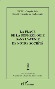 La place de la sophrologie dans l'avenir de notre société. 41e Congrès de la Société Française de So - Terk-Chalanset Claudie ; Fouché Benoît ; Santerre