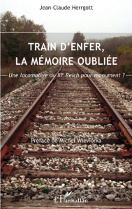 Train d'enfer, la mémoire oubliée. Une locomotive du IIIe Reich pour monument ? 2003-2007 - Herrgott Jean-Claude ; Wieviorka Michel