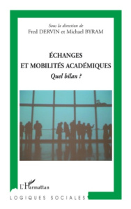 Echanges et mobilités académiques. Quel bilan ? - Dervin Fred ; Byram Michael