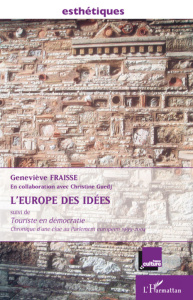 L'Europe des idées. Suivi de Touriste en démocratie, chronique d'une élue au Parlement européen 1999 - Fraisse Geneviève ; Guedj Christiane