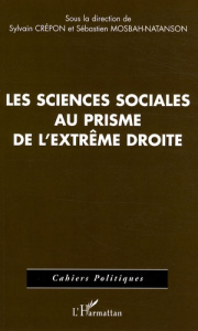 Les sciences sociales au prisme de l'extrême droite. Enjeux et usages d'une récupération idéologique - Crépon Sylvain ; Mosbah-Natanson Sébastien
