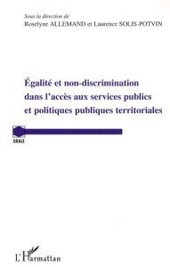 Egalité et non discrimination dans l'accès aux services publics et politiques publiques territoriale - Allemand Roselyne ; Solis-Potvin Laurence