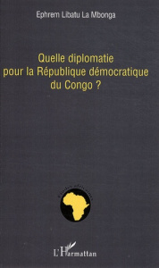 Quelle diplomatie pour la République démocratique du Congo ? - Libatu La Mbonga Ephrem