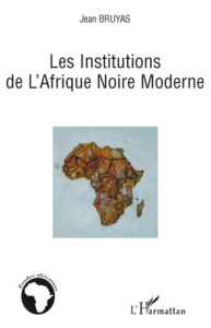 Les Institutions de l'Afrique noire moderne - Bruyas Jean
