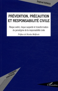 Prévention, précaution et responsabilité civile. Risque avéré, risque suspecté et transformation du - Tapinos Daphné ; Molfessis Nicolas
