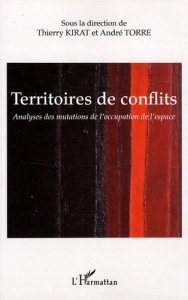 Territoires de conflits. Analyses des mutations de l'occupation de l'espace - Kirat Thierry ; Torre André ; Aubin David ; Aubry