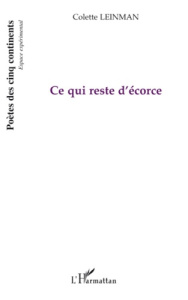 Ce qui reste d'écorce - Leinman Colette