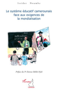Le système éducatif camerounais face aux exigences de la mondialisation - Noumba Isidore ; Bebbé-Njoh Etienne