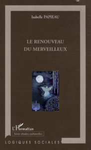 Le renouveau du merveilleux - Papieau Isabelle