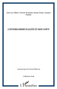 L'Intercommunalité et son coût. Rapport d'étude de l'Observatoire de décentralisation (GRALE) - Albert Jean-Luc ; Briant Vincent de ; Fialaire Jac