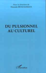 Du pulsionnel au culturel - Bendahman Hossain