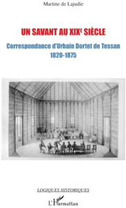 Un savant au XIXe siècle. Correspondance d'Urbain Dortet de Tessan Ingénieur hydrographe 1820-1875 - Lajudie Martine de
