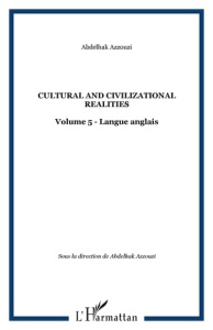 Cultural and Civilizational Realities. Tome 5 - Azzouzi Abdelhak ; Hollifield James ; Jirari Abbas