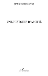 Une histoire d'amitié - Monnoyer Maurice