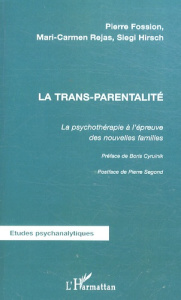 La trans-parentalité. La psychothérapie à l'épreuve des nouvelles familles - Fossion Pierre ; Rejas Mari-Carmen ; Hirsch Siegi