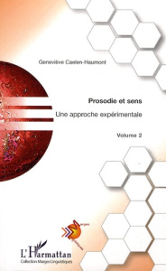 Prosodie et sens. Une approche expérimentale Volume 2 - Caelen-Haumont Geneviève