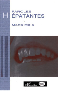 Paroles hépatantes. Le vécu des hépatites virales - Maia Marta