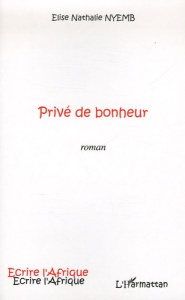 Privé de bonheur - Nyemb Elise Nathalie