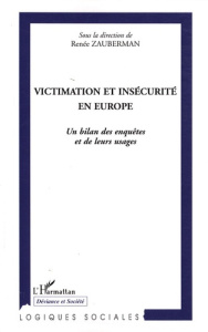 Victimation et insécurité en Europe. Un bilan des enquêtes et de leurs usages - Zauberman Renée ; Hough Mike ; Pauwels Lieven ; Pl