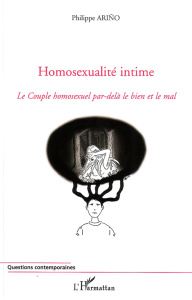 Homosexualité intime. Le Couple homosexuel par-delà le bien et le mal - Arino Philippe