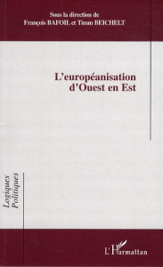L'européanisation d'Ouest en Est - Bafoil François ; Beichelt Timm