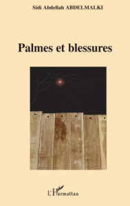 Palmes et blessures - Abdelmalki Sidi Abdellah