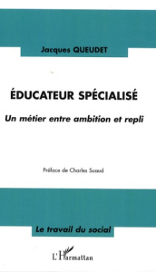 Educateur spécialisé. Un métier entre ambition et repli - Queudet Jacques ; Suaud Charles