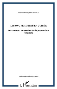 Les ONG féminines en Guinée. Instrument au service de la promotion féminine - Doumbouya Oumar Sivory