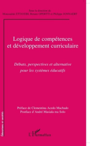 Logique de compétences et développement curriculaire. Débats, perspectives et alternative pour les s - Ettayebi Moussadak ; Opertti Renato ; Jonnaert Phi