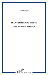 Le conseiller du Prince. Pour un Prince de la Paix - Eyengué Aimé