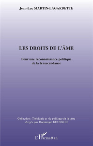 Les Droits de l'âme. Pour une reconnaissance politique de la transcendance - Martin-Lagardette Jean-Luc
