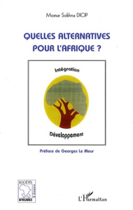 Quelles alternatives pour l'Afrique ? - Diop Momar Sokhna