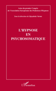 L'hypnose en psychosomatique - Varma Djayabala ; Attal Gilbert ; Bonaz Bruno ; Pe