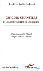 Les cinq chantiers et la reconstruction de la RD Congo - Kambila Kankwende Jean-Pierre ; She Okitundu Léona