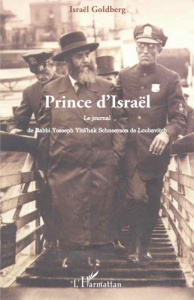 Prince d'Israël. Le journal de Rabbi Yosseph Yits'Hak Schneerson de Loubavitch - Goldberg Israël