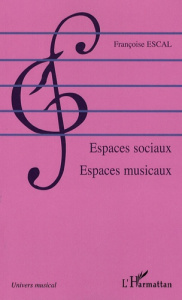 Espaces sociaux espaces musicaux - Escal Françoise