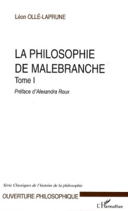La philosophie de Malebranche. Tome 1 - Ollé-Laprune Léon ; Roux Alexandra