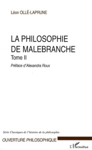 La philosophie de Malebranche. Tome 2 - Ollé-Laprune Léon ; Roux Alexandra