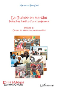 La Guinée en marche, mémoires inédites d'un changement. Volume 2 : Un pas en avant, un pas en arrièr - Ben Saïd Mahmoud