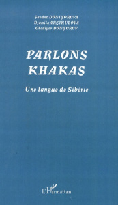 Parlons khakas. Une langue de Sibérie - Doniyorova Saodat ; Arzikulova Djamila ; Donyorov