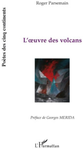 L'oeuvre des volcans - Parsemain Roger
