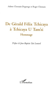 De Gérald Félix Tchicaya à Tchicaya U Tam'si. Hommage - Chemain-Degrange Arlette ; Chemain Roger