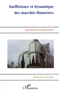Inefficience et dynamique des marchés financiers - Jawadi Fredj ; Sahut Jean-Michel