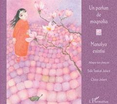 Un parfum de magnolia. Edition bilingue français-turc - Tankut-Jobert Sule ; Jobert Claire