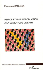 Pierce et une introduction à la sémiotique de l'art - Caruana Francesca