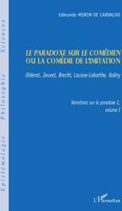 Le paradoxe sur le comédien ou la comédie de l'imitation. Diderot, Jouvet, Bretch, Lacoue-Labarthe, - Morim de Carvalho Edmundo