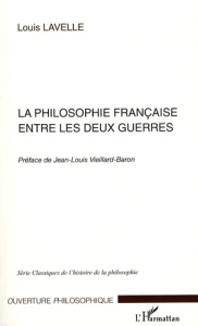 La Philosophie française entre les deux guerres - Lavelle Louis ; Vieillard-Baron Jean-Louis