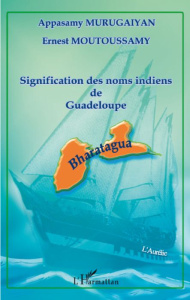 Signification des noms indiens de Guadeloupe - Murugaiyan Appasamy ; Moutoussamy Ernest
