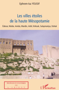 Les Villes étoiles de la haute Mésopotamie - Yousif Ephrem-Isa